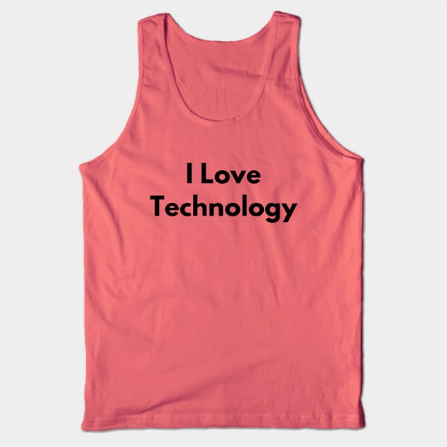 I Love Technology Tank Top by Nate's World of Tees